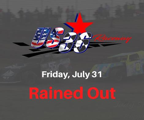 Steady Rain Forces Cancellation of Friday, July 31, Racing for US 36