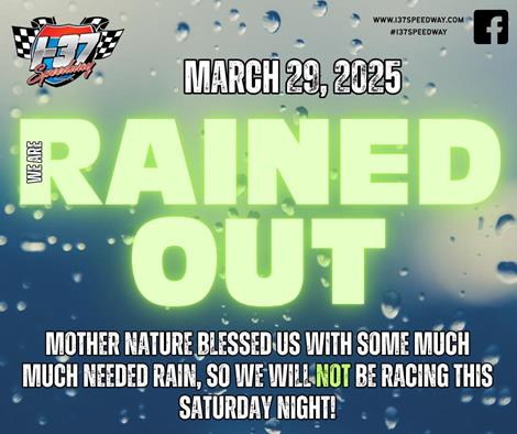 March 29th; Spring Green IS RAINED OUT!  No racing Saturday night!