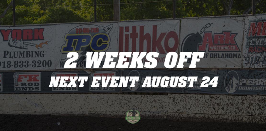 Two Weeks Off | Next Event August 24