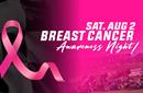 BREAST CANCER AWARENESS NIGHT: AUG 2