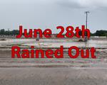 June 28th Rained Out