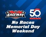 No Races Memorial Day Weekend