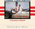 Leader Card Racers – A Dynasty Of Speed -
Leader Card Racers is the remarkable story of one family’s four-generation passion for auto racing. Beginning with a team of midgets before WW II, successful paper manufacturer Bob Wilke, his son Ralph, and now his Grandsons have owned and sponsored winning racing cars on the Championship trail, on dirt track, and currently with a successful return to midgets. With legendary mechanics A. J. Watson and Jud Phillips, the Wilke Family won the Indy “500” 3 