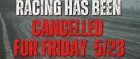 Rain washes away racing on Friday 5-23!