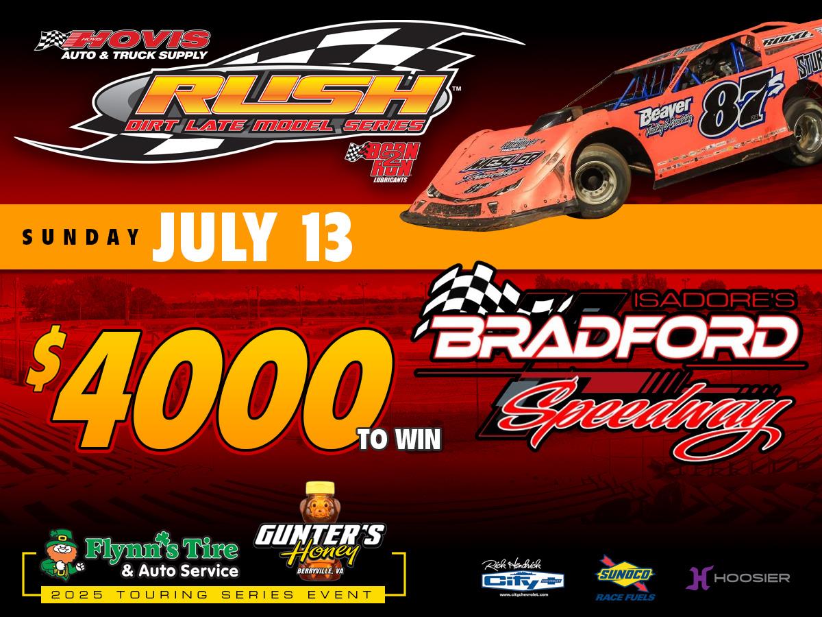 FLYNN'S TIRE/GUNTER'S HONEY TOUR HEADS TO BRADFORD ON SUNDAY FOR RICHEST HOVIS RUSH LATE MODEL EVENT IN TRACK'S HISTORY WITH $4000 ON THE LINE