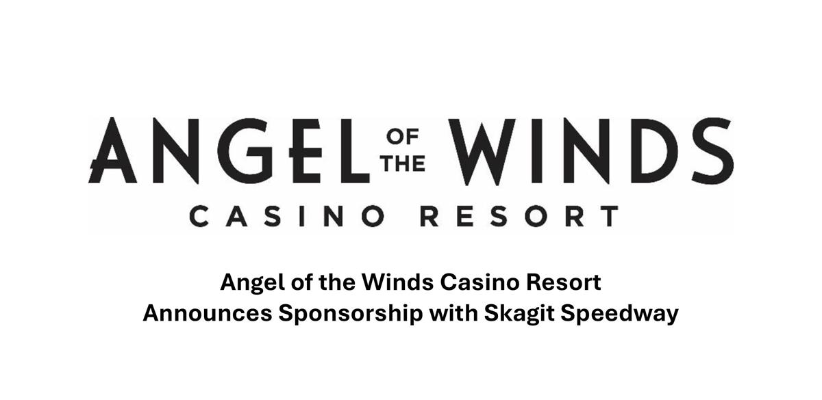 ANGEL OF THE WINDS CASINO RESORT ANNOUNCES SPONSORSHIP WITH SKAGIT SPEEDWAY