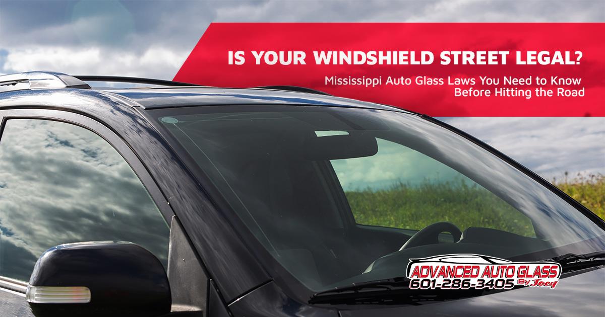 Is Your Windshield Street Legal? Mississippi Auto Glass Laws You Need to Know Before Hitting the Road