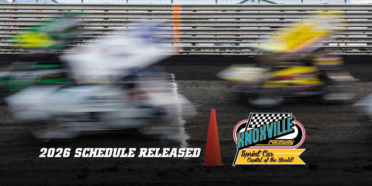 2026 Knoxville Raceway Schedule Released