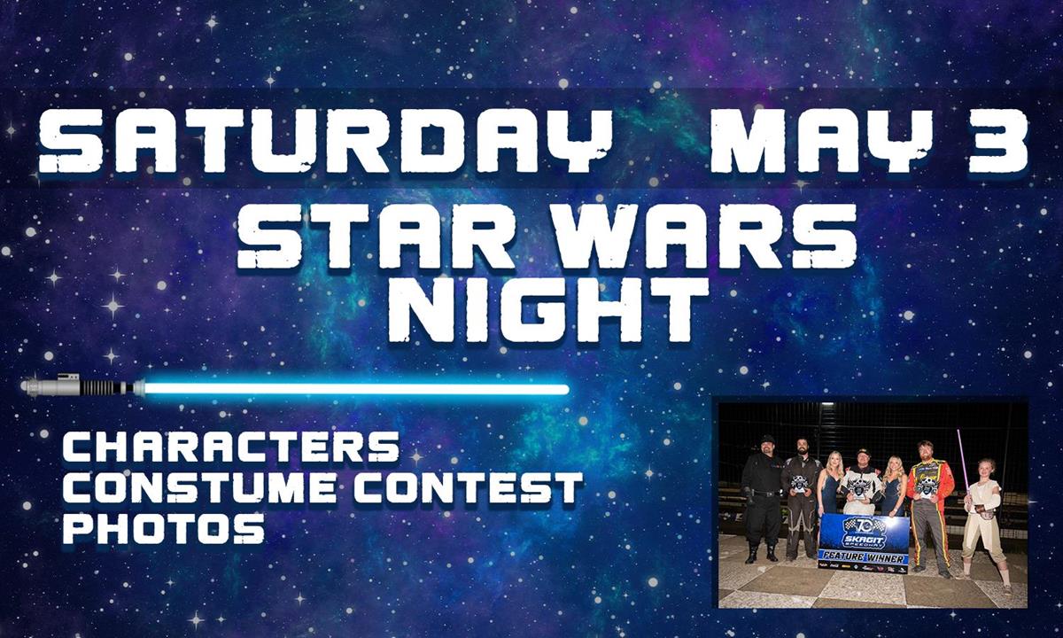 STAR WARS NIGHT AT SKAGIT SPEEDWAY: MAY THE FORCE BE WITH YOU!