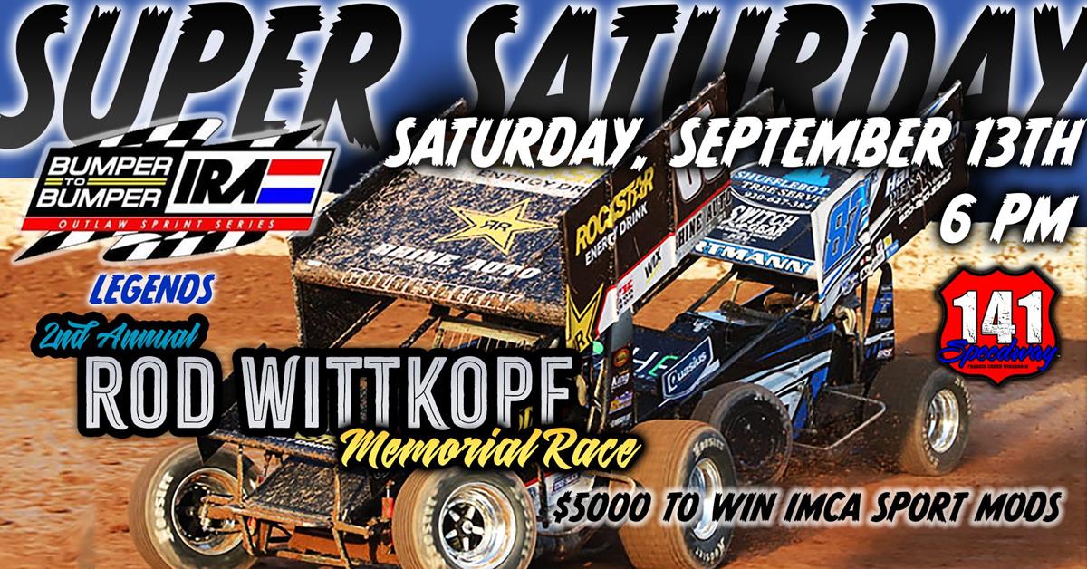 SATURDAY NIGHT: Bumper to Bumper IRA Sprints, Legends, 2nd Annual Rod Wittkopf Memorial Race - $5,000 to Win IMCA Sport Mods