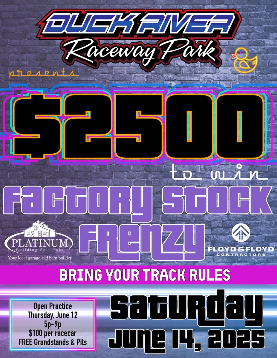 Factory Stock Frenzy $2500 to win BRING YOUR TRACK RULES