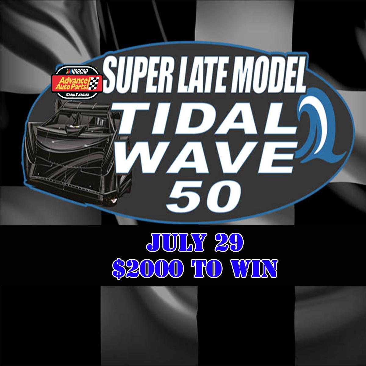 Tidal Wave 50 Up Next $2000 To Win Saturday July 29