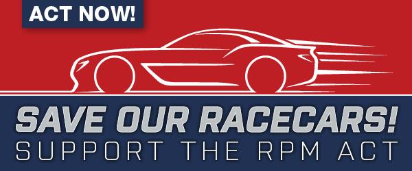 FINAL PUSH—Tell Congress to Pass the RPM Act to Save Our Racecars This Year!