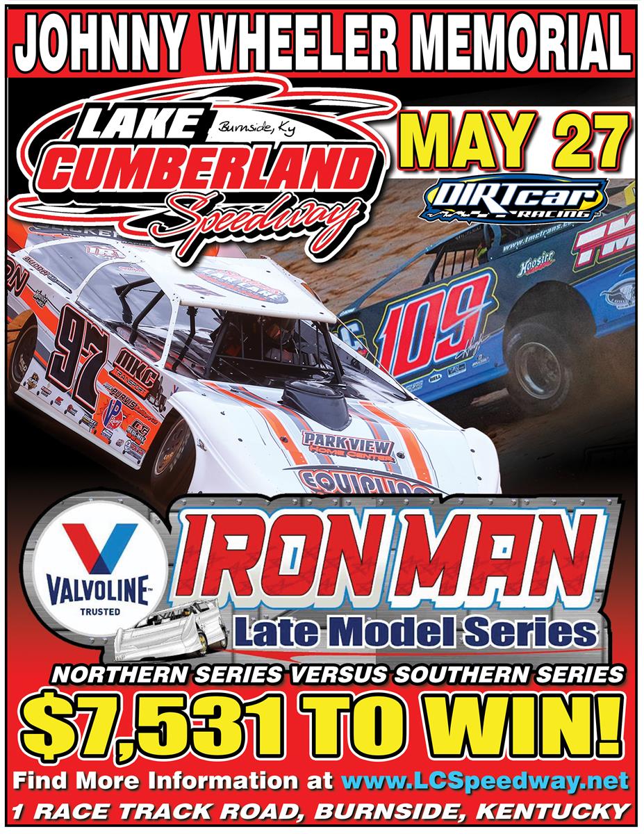 Valvoline Iron-Man Late Model Northern/Southern Series at Lake Cumberland Speedway for the 6th Annual Johnny Wheeler Memorial on Saturday May 27