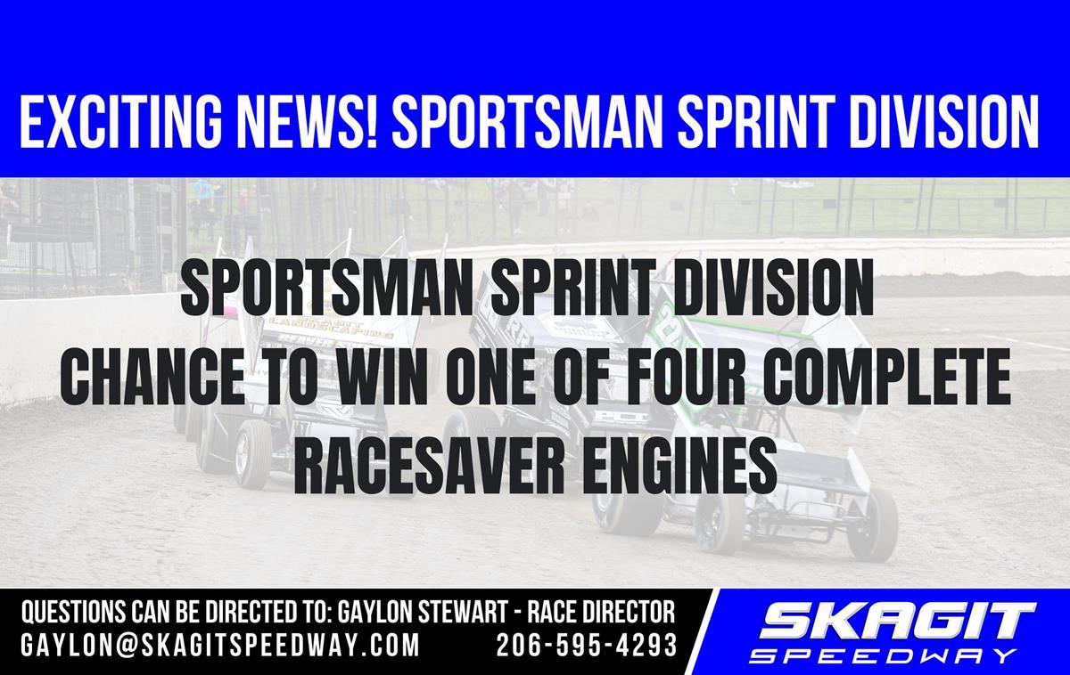 SPORTSMAN SPRINT DIVISION - CHANCE TO WIN ONE OF FOUR RACESAVER ENGINES