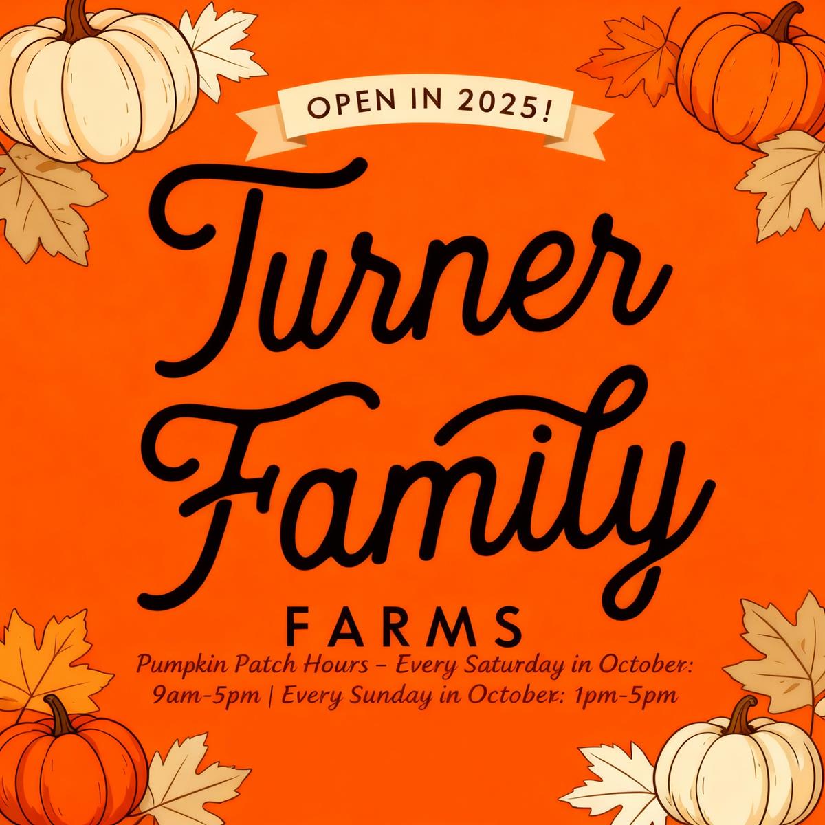 Turner Family Farms Will Be Open For 2025