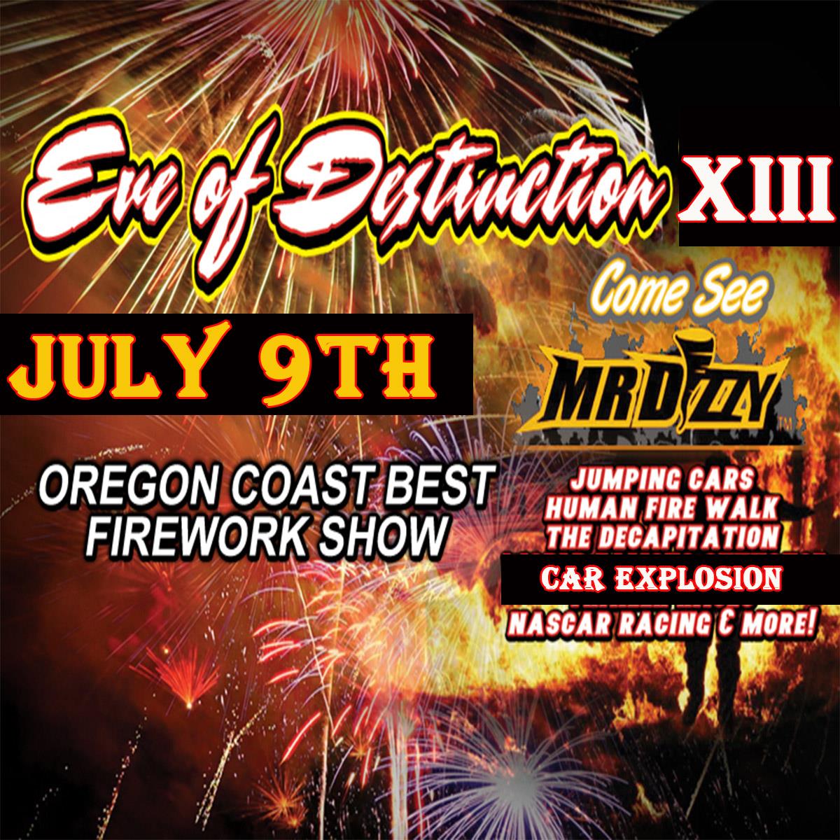 Eve Of Destruction &amp; FIREWORKS Saturday July 9th
