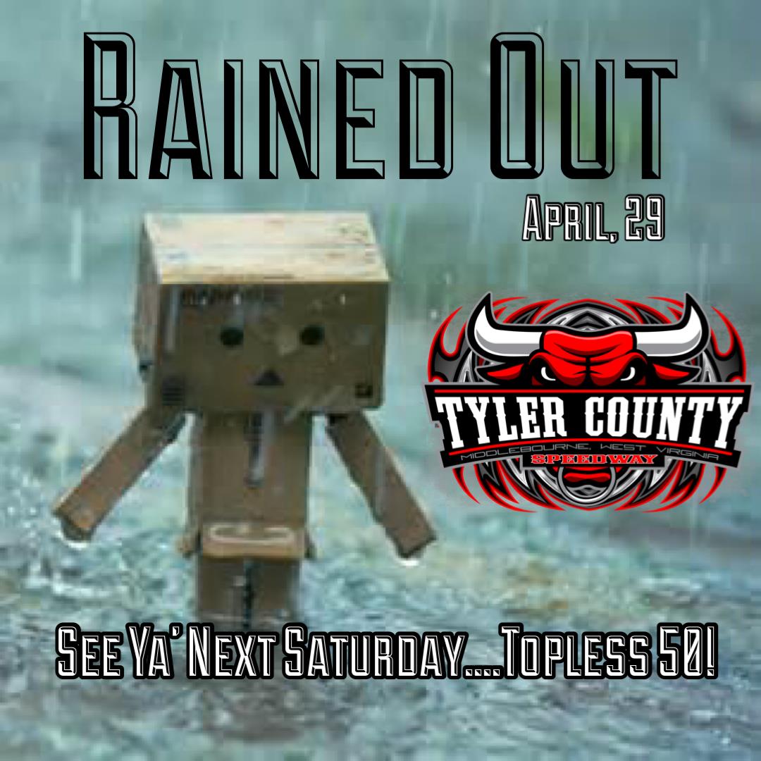 TYLER COUNTY SPEEDWAY SUCCUMBS TO MOTHER NATURE ONCE AGAIN
