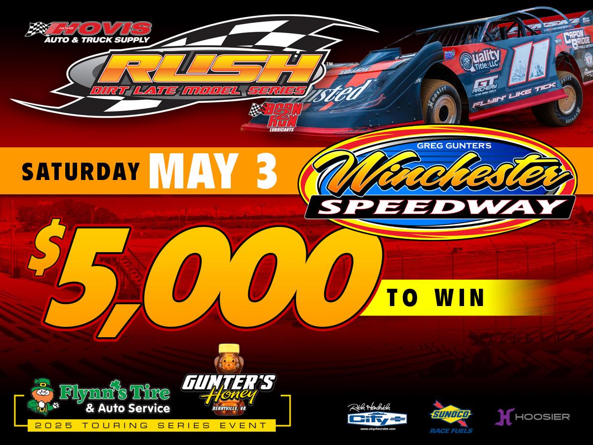WINCHESTER TO HOST 2025 HOVIS RUSH LATE MODEL FLYNN'S TIRE/GUNTER'S HONEY TOURING SERIES OPENER THIS SATURDAY FOR $5,000 TO-WIN