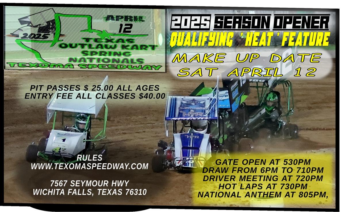 This Saturday April 12 is make up for the Texas Outlaw Spring Nationals