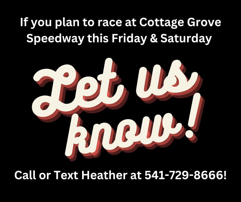 DRIVERS PLEASE LET US KNOW IF YOU WILL BE AT CG THIS WEEKEND - CALL/TEXT HEATHER AT 541-729-8666