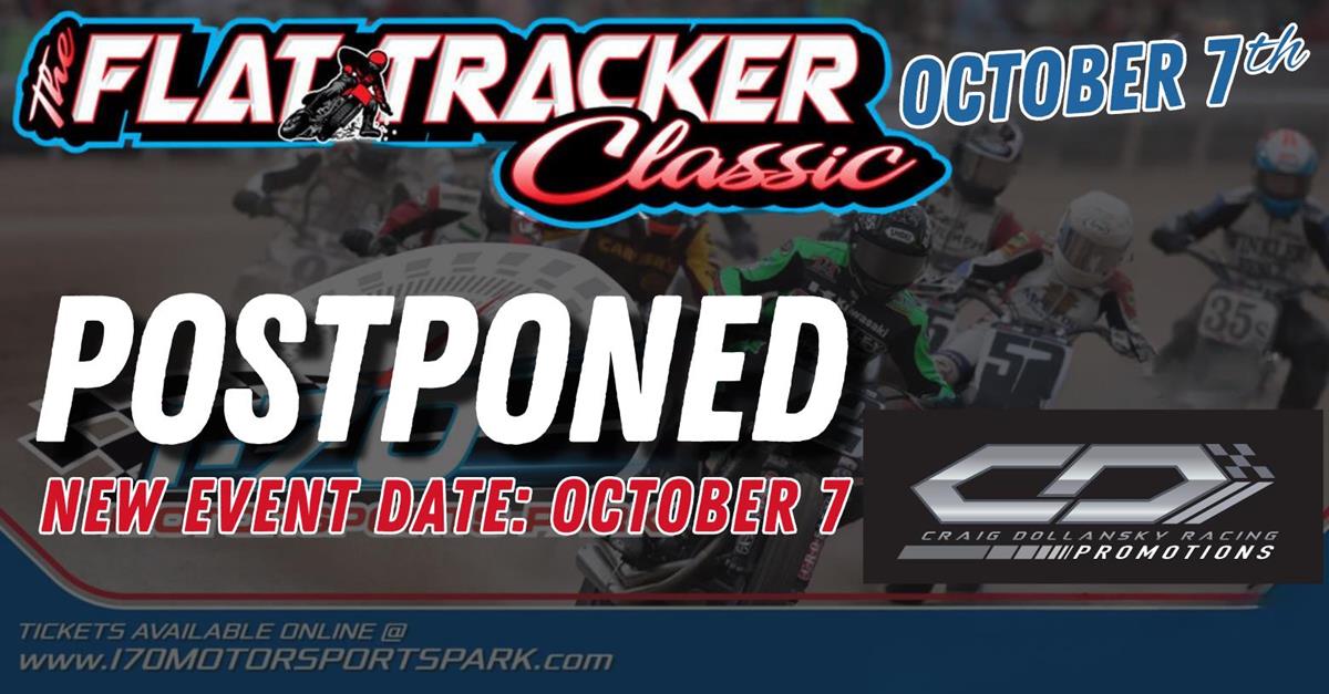 FLAT TRACKER CLASSIC POSTPONED TO OCTOBER 7