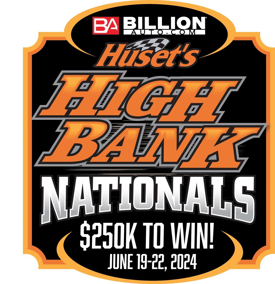 Huset’s Speedway Adds $100,000-to-Win Huset’s High Bank Hustle to $250,000-to-Win BillionAuto.com Huset’s High Bank Nationals