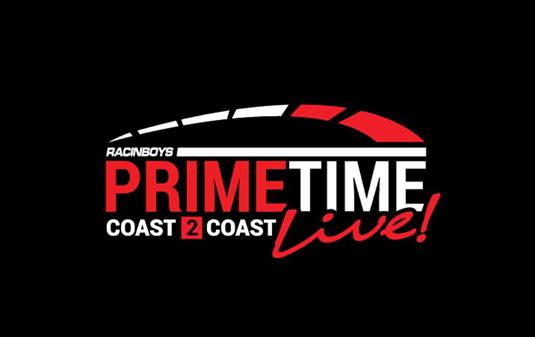 PRIME TIME Live Coast to Coast Brought to you by McCarthy Auto Group Covering Short Track Events Across the Country This Week