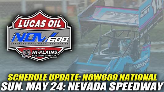 Sunday, May 24 NOW600 National Event Moves to Nevada Speedway