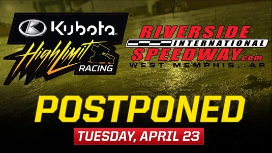 Kubota High Limit Racing "Midweek Money Series" Opener at Riverside International Speedway Postponed