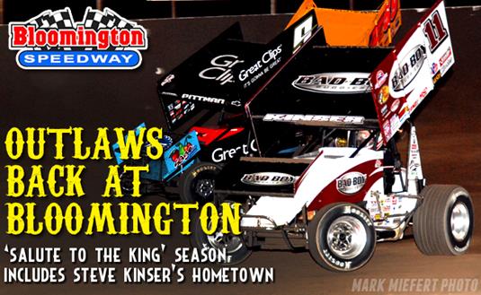 World of Outlaws STP Sprint Car Series Adds Steve Kinser’s Hometown Bloomington Speedway to His “Salute to the King” Season
