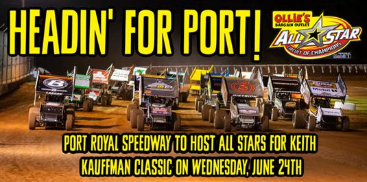 All Stars will visit Port Royal Speedway for annual Keith Kauffman Classic on Wednesday, June 24; Tuscarora 50 weekend now three days