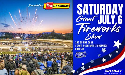 GIANT FIREWORKS SHOW - SATURDAY JULY 6 Presented by Les Schwab Tire Center