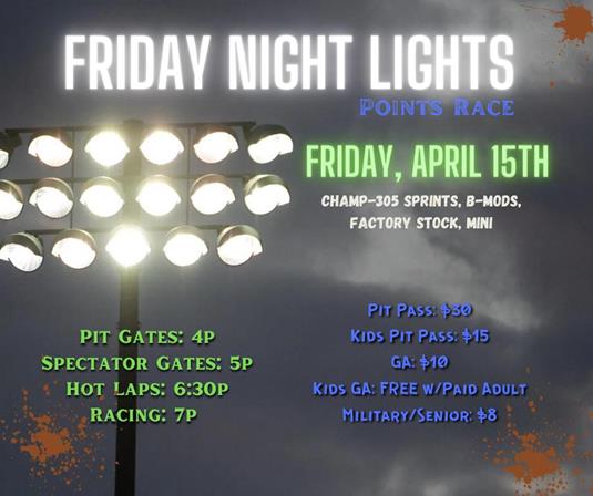 We are utilizing one of our Make-up dates to bring you another Friday Night Lights Points Race!! So plan on coming out Next Friday April 15th!!