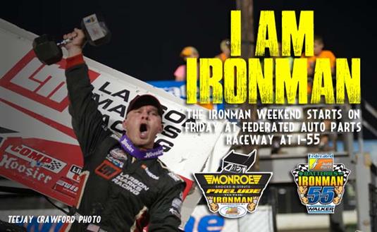 At a Glance: I Am Ironman  The World of Outlaws Craftsman® Sprint Car Series takes on the Ironman 55 weekend at Federated Auto Parts Raceway at I-55 o