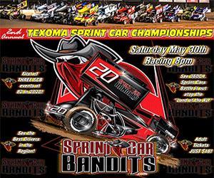 IT'S RACE WEEK! 2nd Annual Sprint Car Bandits 82 Speedway TEXOMA SPRINT CAR CHAMPIONSHIPS – SAT. MAY 30, 8pm! $2,000 to win & $300 to start!