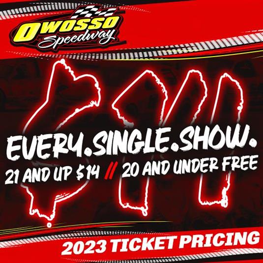 Every Single Show in 2023 at Owosso Speedway is $14!