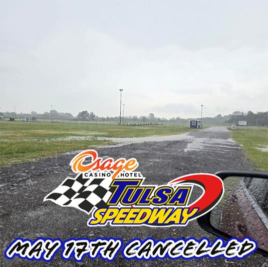May 17th Racing Cancelled at Osage Casino Hotel Tulsa Speedway