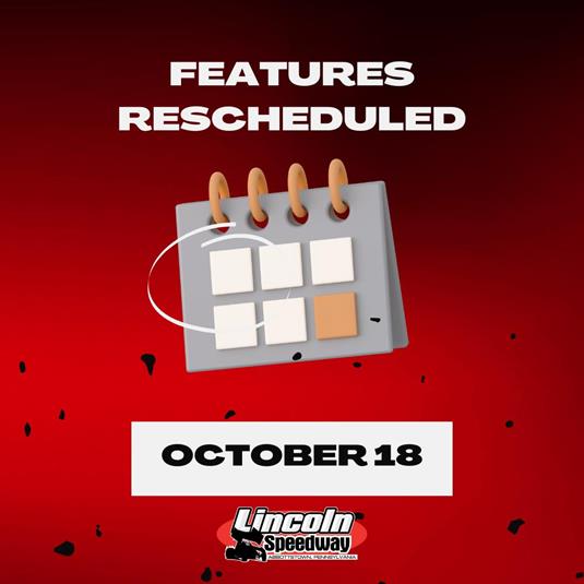 RAIN HALTS RACING AT LINCOLN SPEEDWAY – FEATURES TO BE MADE UP AT SEASON FINALE