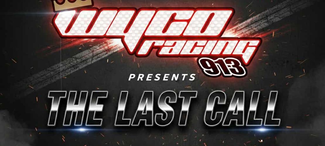 Wyco Racing Presents The Last Call