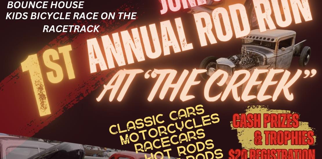 1st Annual Rod Run at "The Creek" set for June 8th...