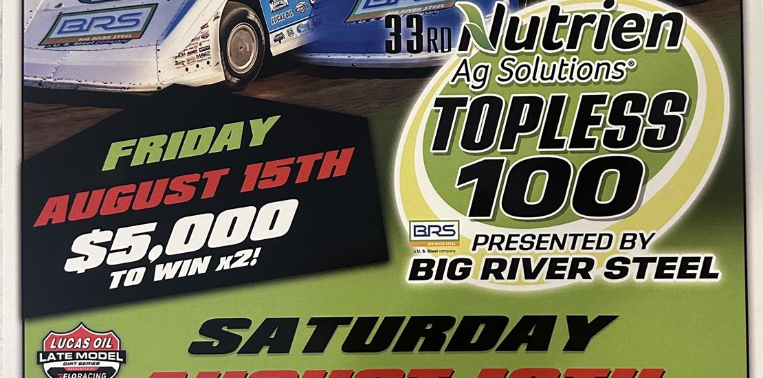 AUGUST 15-16– THE NUTRIEN AG SOLUTIONS TOPLESS 100...