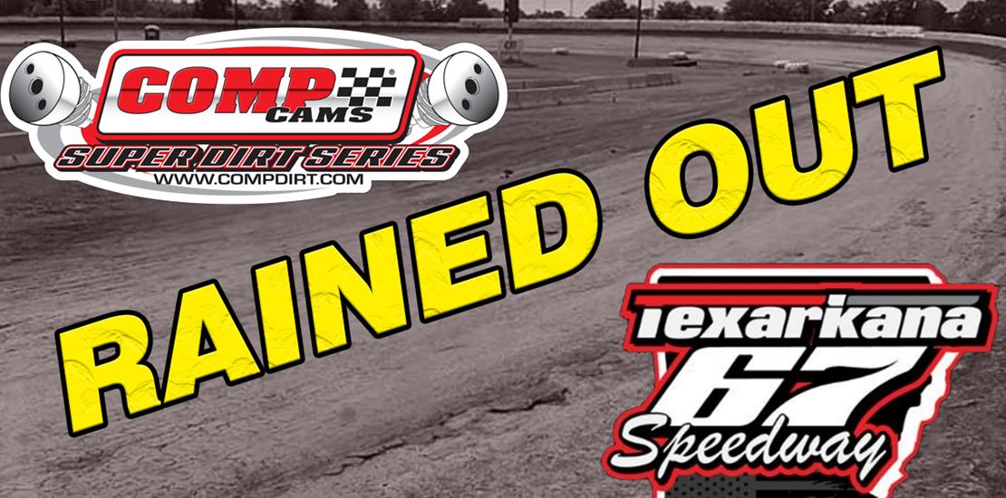 CCSDS at Texarkana 67 Speedway Rained Out
