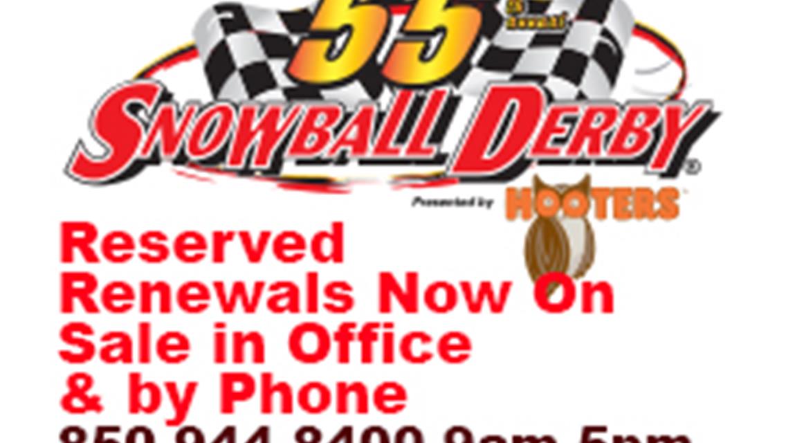 SNOWBALL DERBY RENEWALS NOW AVAILABLE BY PHONE OR IN OFFICE  9-5 WEEKDAYS.