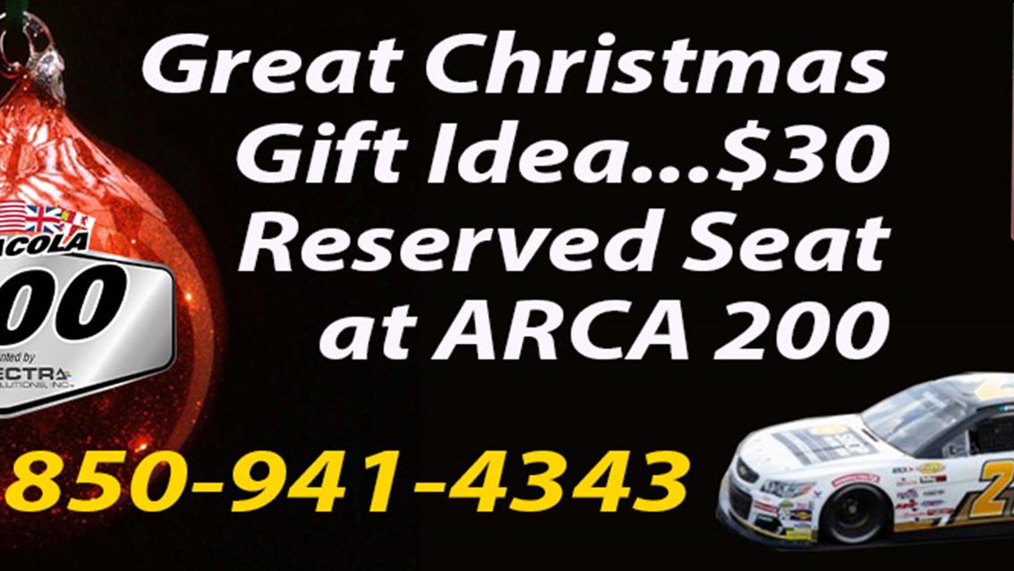 Reserved ARCA 200 Tickets Now Available.  Call 850-941-4343