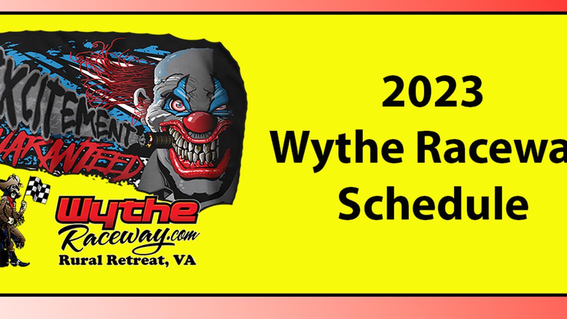 2023 Wythe Raceway Schedule - Subject to change