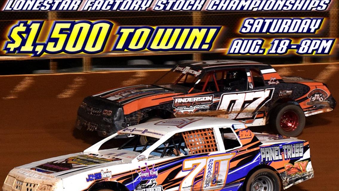 NEXT LSS EVENT: $1,500 to win LONESTAR FACTORY STOCK CHAMPIONSHIPS – SAT. AUGUST 18th!