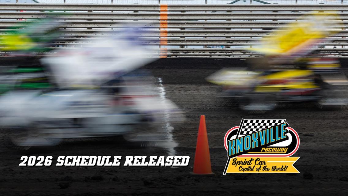 2026 Knoxville Raceway Schedule Released