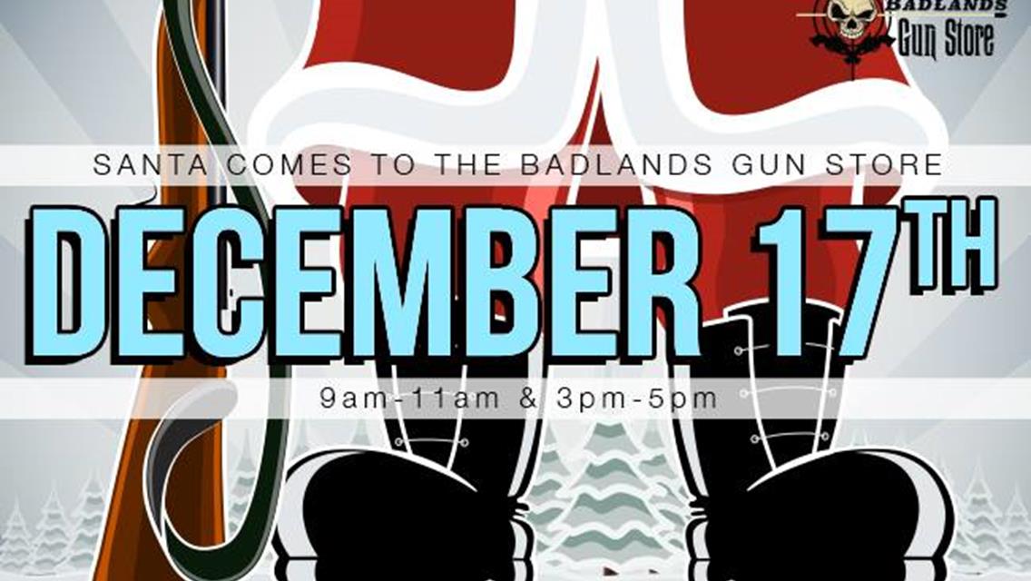Santa is heading to Badlands Gun Store!