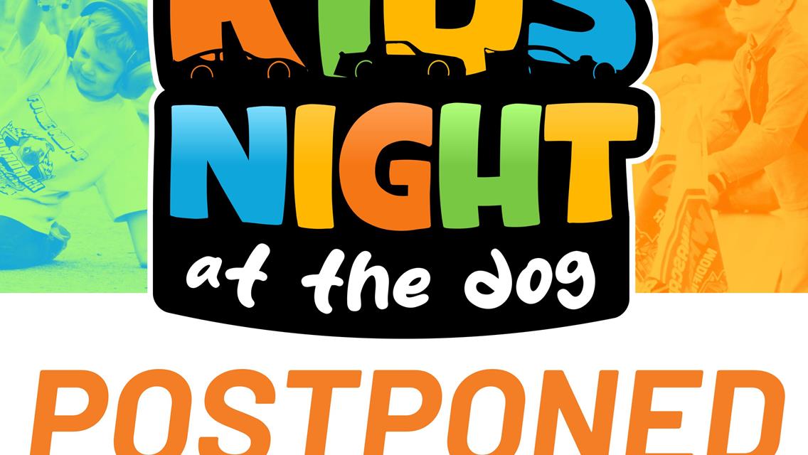 Kids Night at the Dog POSTPONED due to weather